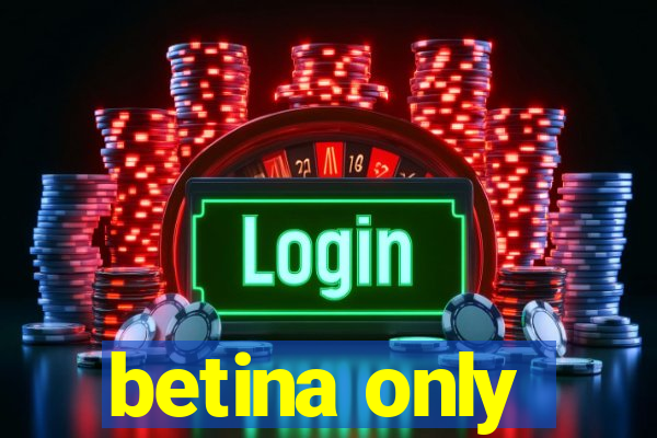 betina only